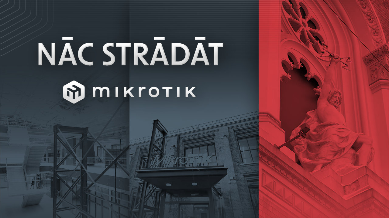 Nāc strādāt MikroTik!